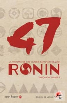 47 RONIN: LA HISTORIA DE LOS LEALES SAMURAIS DE AKO
